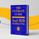 SaaS B2B Marketing: The Ultimate Guide For 2024