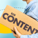 Content Marketing For B2B: Why You Need It And How To Get It Right